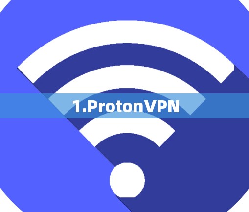 1.ProtonVPN 1.ProtonVPN