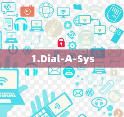 1.Dial-A-Sys 1.Dial-A-Sys